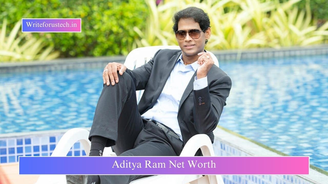 Aditya Ram Net Worth