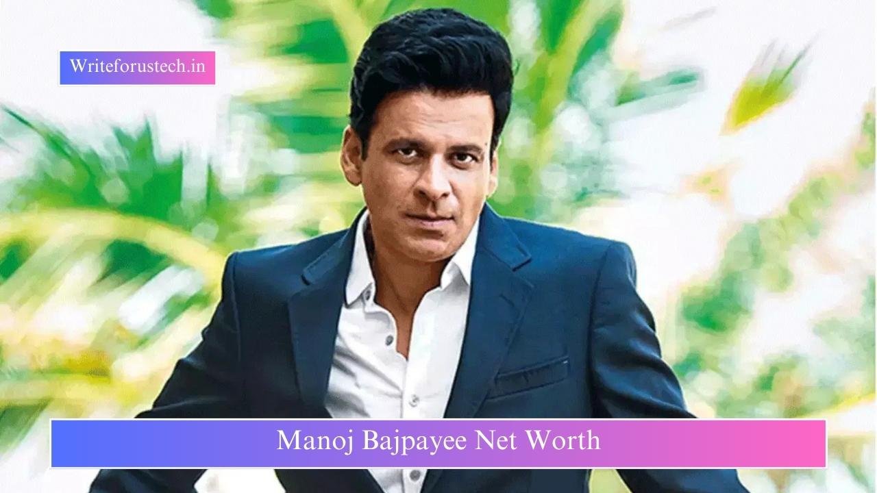 Manoj Bajpayee Net Worth